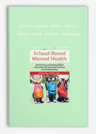 School-Based Mental Health - ASHLEY ROSE (Digital Seminar)