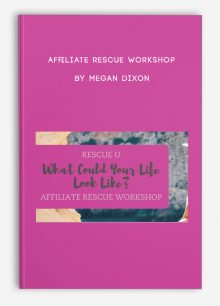 Affiliate Rescue Workshop by Megan Dixon