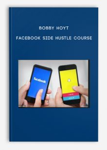 Bobby Hoyt - Facebook Side Hustle Course
