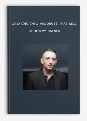 Creating Info Products That Sell by Jeremy Haynes