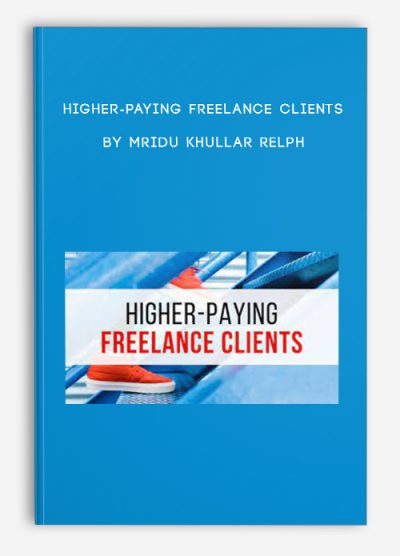 Higher-Paying Freelance Clients by Mridu Khullar Relph