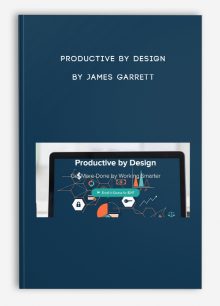 Productive by Design by James Garrett
