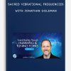 Sacred Vibrational Frequencies With Jonathan Goldman