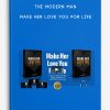 The Modern Man- Make Her Love You For Life