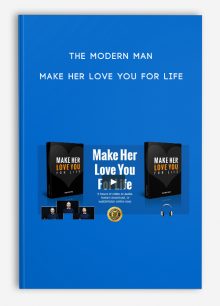 The Modern Man- Make Her Love You For Life