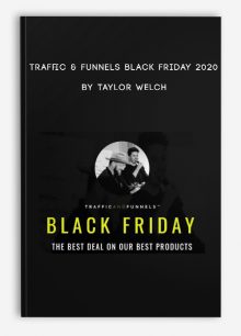 Traffic & Funnels Black Friday 2020 by Taylor Welch