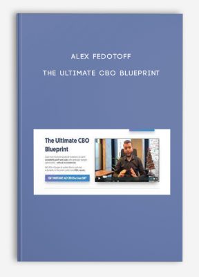Alex Fedotoff The Ultimate CBO Blueprint