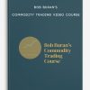 Bob Buran’s – Commodity Trading Video Course