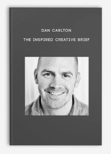 Dan Carlton – The Inspired Creative Brief