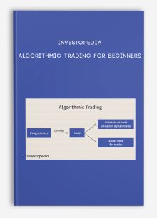 Investopedia – ALGORITHMIC TRADING FOR BEGINNERS