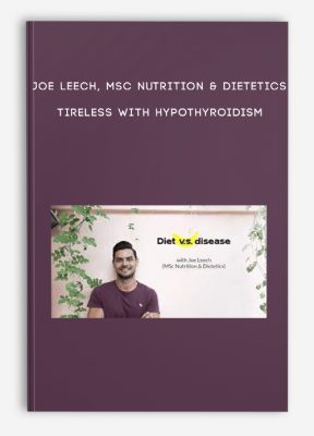 Joe Leech, MSc Nutrition & Dietetics – TIRELESS WITH HYPOTHYROIDISM