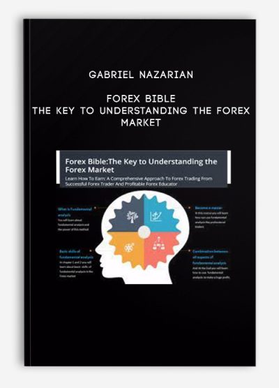 Gabriel Nazarian – Forex Bible – The Key to Understanding the Forex Market