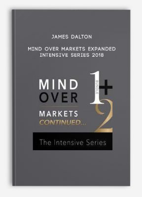 James Dalton Mind Over Markets Expanded Intensive Series 2018