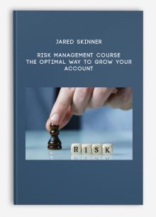 Jared Skinner – Risk Management Course – The Optimal Way to Grow Your Account
