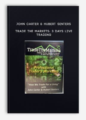 John Carter & Hubert Senters – Trade The Markets: 3 Days Live Trading