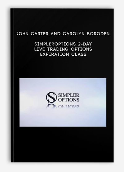 John Carter and Carolyn Boroden SimplerOptions 2-Day Live Trading Options Expiration Class