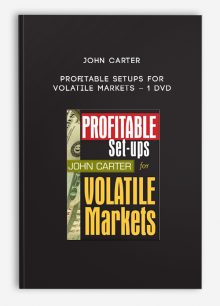 John Carter – Profitable Setups For Volatile Markets – 1 DVD