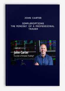 John Carter – SimplerOptions – The Mindset of a Professional Trader