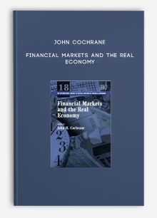 John Cochrane – Financial Markets and the Real Economy
