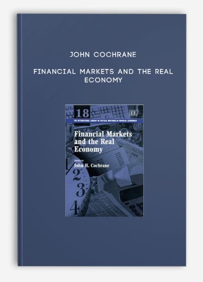 John Cochrane – Financial Markets and the Real Economy