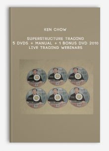 Ken Chow – Superstructure Trading – 5 DVDs + Manual + 1 BONUS DVD 2010 Live Trading Webinars