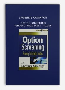 Lawrence Cavanagh – Option Screening – Finding Profitable Trades