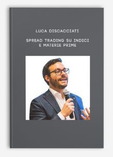 Luca Discacciati – Spread Trading Su Indici E Materie Prime