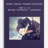 Market Profile Trading Strategies – Part I + II – Beyond The Basics + Workshop
