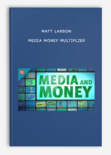 Matt Larson – Media Money Multiplier