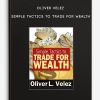 Oliver Velez – Simple Tactics to Trade For Wealth