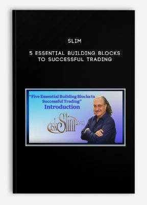 Slim – 5 Essential Building Blocks to Successful Trading