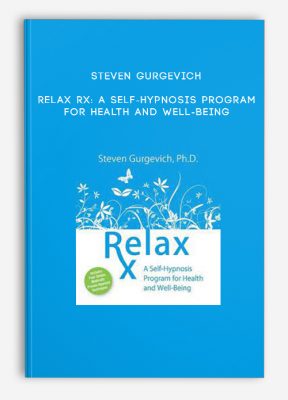 Steven Gurgevich - Relax Rx: A Self-Hypnosis Program for Health and Well-Being