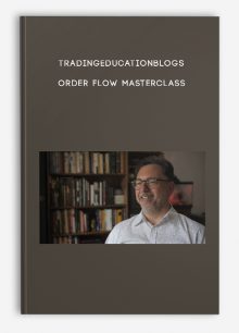 Tradingeducationblogs – Order Flow Masterclass