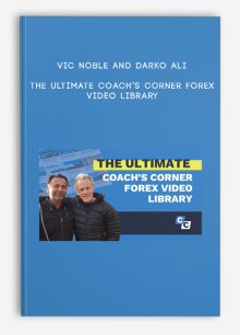 Vic Noble And Darko Ali – The Ultimate Coach’s Corner Forex Video Library