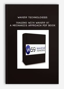 Wave59 Technologies – Trading with Wave59 RT – A Mechanics Approach PDF Book