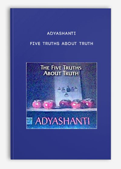 Adyashanti - Five truths about truth