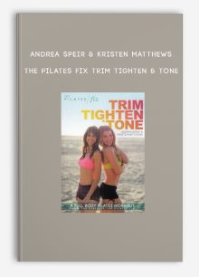 Andrea Speir & Kristen Matthews - The Pilates Fix Trim Tighten & Tone