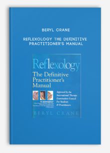 Beryl Crane - Reflexology: The Definitive Practitioner's Manual