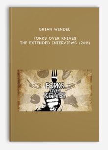Brian Wendel - Forks Over Knives: The Extended Interviews (2011)