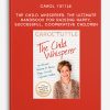 Carol Tuttle - The Child Whisperer: The Ultimate Handbook for Raising Happy, Successful, Cooperative Children
