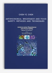 Chin-Yi Chen - Antimicrobial Resistance and Food Safety: Methods and Techniques