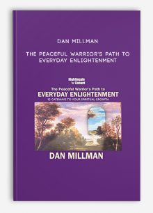 Dan Millman - The Peaceful Warrior's Path to Everyday Enlightenment