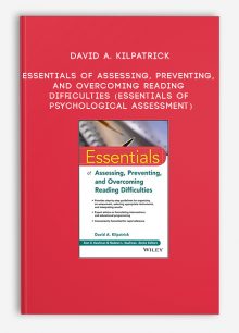 David A. Kilpatrick - Essentials of Assessing, Preventing, and Overcoming Reading Difficulties (Essentials of Psychological Assessment)