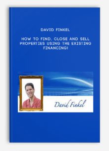 David Finkel – How to Find, Close and Sell Properties Using the Existing Financing!