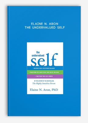 Elaine N. Aron - The Undervalued Self