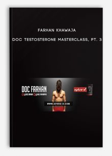 Farhan Khawaja - Doc Testosterone Masterclass, Pt. 3