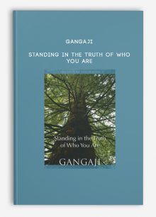 Gangaji - Standing In The Truth Of Who You Are