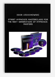 Igor Ledochowski - Street Hypnosis Masterclass For The Next Generation Of Hypnosis Masters