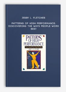 Jerry L. Fletcher - Patterns of High Performance: Discovering the Ways People Work Best