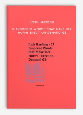 Josh Harding - 17 Innocent Words that Make Her Horny - Erect on Demand GB